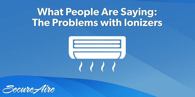 What People Are Saying: The Problems with Ionizers